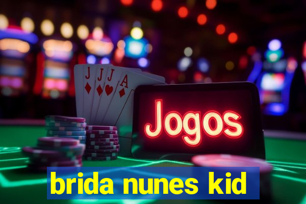 brida nunes kid